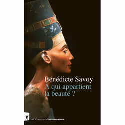 ISBN À qui appartient la beauté ? : Le livre de Bénédicte Savoy, histoire, 272 pages