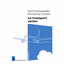 ISBN Le transport aérien : Le livre de Paul Chiambaretto, Emmanuel Combe, Science & nature, 128 pages