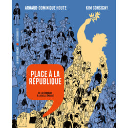 ISBN Place à la République - De la Commune à la Belle Époque : Le livre de Arnaud-Dominique Houte, Kim Consigny