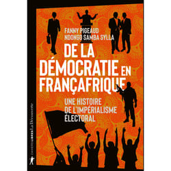 ISBN De la démocratie en Françafrique - Une histoire de l'impérialisme électoral : Le livre de Fanny Pigeaud, Ndongo Samba Sylla