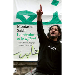 ISBN La révolution et le djihad - Syrie, France, Belgique : Le livre de Montassir Sakhi