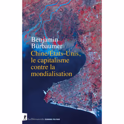 ISBN Chine/États-Unis, le capitalisme contre la mondialisation : Le livre de Benjamin Bürbaumer, Science & nature, 304 pages