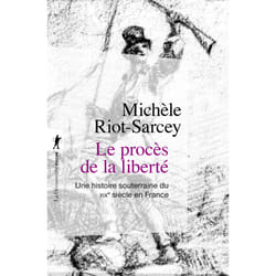 ISBN Le procès de la liberté - Une histoire souterraine du XIXe siècle en France : Le livre de Michèle Riot-Sarcey