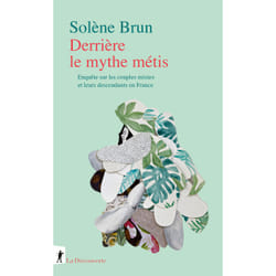ISBN Derrière le mythe métis - Enquête sur les couples mixtes et leurs descendants en France : Le livre de Solène Brun