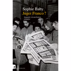 ISBN Juger Franco ? - Impunité, réconciliation, mémoire : Le livre de Sophie Baby, histoire, 376 pages
