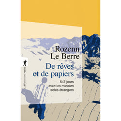 ISBN De rêves et de papiers - 547 jours avec les mineurs isolés étrangers : Le livre de Rozenn Le Berre