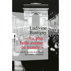 ISBN La plus belle avenue du monde ' - Une histoire sociale et politique des Champs-Élysées : Le livre de Ludivine Bantigny