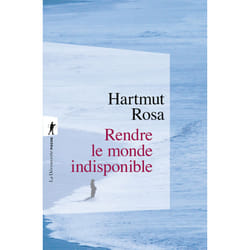 ISBN Rendre le monde indisponible : Le livre de Hartmut Rosa