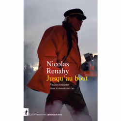 ISBN Jusqu'au bout. Vieillir et résister dans le monde ouvrier : Le livre de Nicolas Renahy, Science & nature, 208 pages