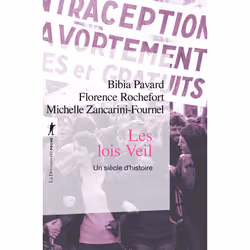 ISBN Les lois Veil - Un siècle d'histoire : Le livre de Bibia Pavard, Florence Rochefort, Michelle Zancarini-Fournel, histoir ...
