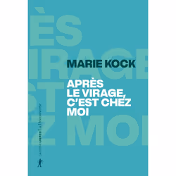 ISBN Après le virage, c'est chez moi - ' C'est où, chez vous ? Est-ce le lieu où vous habitez ?' : Le livre de Marie Kock, Es ...