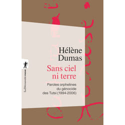 ISBN Sans ciel ni terre - Paroles orphelines du génocide des Tutsi (1994-2006) : Le livre de Hélène Dumas