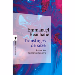 ISBN Transfuges de sexe - Passer les frontières du genre : Le livre de Emmanuel Beaubatie, Science & nature, 240 pages