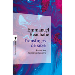 ISBN Transfuges de sexe - Passer les frontières du genre : Le livre de Emmanuel Beaubatie