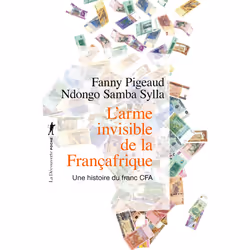ISBN L'arme invisible de la Françafrique - Une histoire du franc CFA : Le livre de Fanny Pigeaud, Ndongo Samba Sylla, société ...