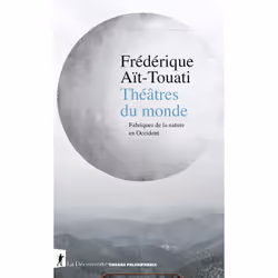 ISBN Théâtres du monde - Fabriques de la nature en Occident : Le livre de Frédérique Aït-Touati, Science & nature, 192 pages