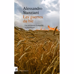 ISBN Les guerres du blé - Une éco-histoire écologique et géopolitique : Le livre de Alessandro Stanziani, histoire, 344 pages