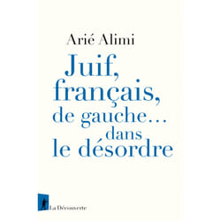 ISBN Juif, français, de gauche... dans le désordre : Le livre de Arié Alimi