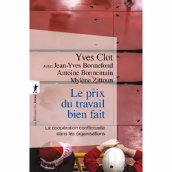 ISBN Le prix du travail bien fait - La coopération conflictuelle dans les organisations : Le livre de Yves Clot, Jean-Yves Bo ...