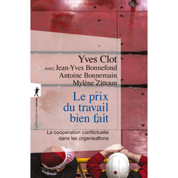ISBN Le prix du travail bien fait - La coopération conflictuelle dans les organisations : Le livre de Yves Clot, Jean-Yves Bonnefond, Antoine Bonnemain, Mylene Zittoun