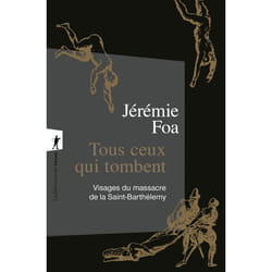 ISBN Tous ceux qui tombent - Visages du massacre de la Saint-Barthélemy : Le livre de Jérémie Foa