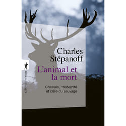 ISBN L'animal et la mort - Chasses, modernité et crise du sauvage : Le livre de Charles Stépanoff