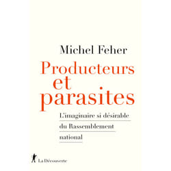 ISBN Producteurs et parasites - L'imaginaire si désirable du Rassemblement national : Le livre de Michel Feher