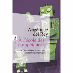 ISBN A l'école des compétences - De l'éducation à la fabrique de l'élève performant : Le livre de Angélique Del Rey, Essai, 3 ...