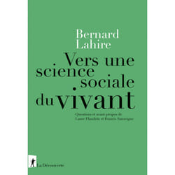 ISBN Vers une science sociale du vivant - Questions et avant-propos de Laure Flandrin et Francis Sanseigne : Le livre de Bernard Lahire