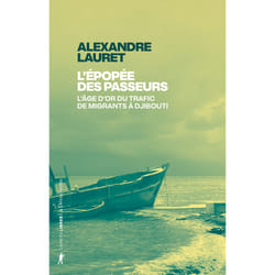 ISBN L'épopée des passeurs - L'âge d'or du trafic de migrants à Djibouti : Le livre de Alexandre Lauret
