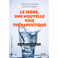 ISBN Le jeûne, une nouvelle voie thérapeutique : Le livre de Thierry de Lestrade, Sylvie Gilman, Essai, 416 pages