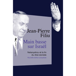 ISBN Main basse sur Israël - Netanyahou et la fin du rêve sioniste : Le livre de Jean-Pierre Filiu