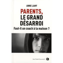 ISBN Parents, Le Grand Desarroi; Faut-Il Un Coach Pour Elever Ses Enfants ?