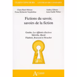 ISBN Fictions Du Savoir, Savoirs De La Fiction; Goethe, Les Affinites Electives; Melville, Mardi; Flaubert, Bouvard Et Pecuch ...