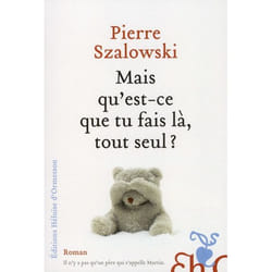 Mais qu'est-ce que tu fais là, tout seul ?