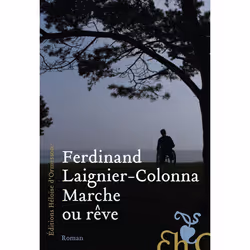 ISBN Marche ou rêve : Le livre de Ferdinand Laignier-Colonna, Roman, 224 pages