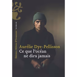 ISBN Ce que l'Océan ne dira jamais : Le livre de Aurélie Dye-Pellisson, Roman, 208 pages