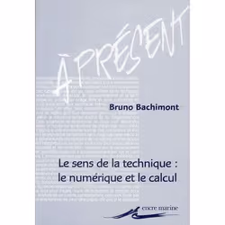 ISBN Le Sens De La Technique : Le Numerique Et Le Calcul, philosophie, Français