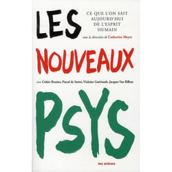 Les Nouveaux Psy - Ce que l'on sait aujourd'hui de l'esprit humain