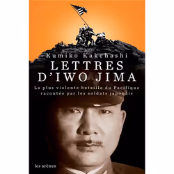 ISBN Lettres D'Iwo Jima; La Plus Violente Bataille Du Pacifique Racontee Par Les Soldats Japonais, histoire, Français, Livre  ...