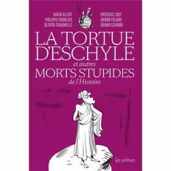 ISBN La Tortue D'Eschyle Et Autres Morts Stupides De L'Histoire, histoire, Français, Livre broché