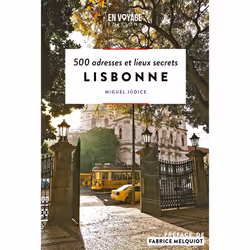 ISBN Lisbonne - 500 adresses et lieux secrets : Le livre de Miguel Judice, 256 pages