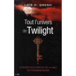 Tout l'univers de Twilight : le guide non-officiel de la saga de Stephenie Meyer (Jeunesse)