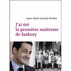 ISBN J'Ai Ete La Premiere Maitresse... (Vente Ferme) - Maitresse De Sarkozy, politique, Français