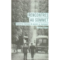 Rencontres au sommet - quand les hommes de pouvoir se réunissent
