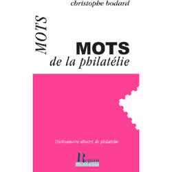 ISBN Les Mots De La Philatelie; Dictionnaire Illustre De Philatelie, histoire, Français