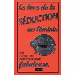 ISBN Livre De La Seduction Au Feminin; Pour Etre Une Femme, Une Mere Et Une Amante Fabuleuse, Littérature, Français