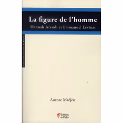 ISBN La Figure De L'Homme; Hannah Arendt Et Emmanuel Levinas, philosophie, Français