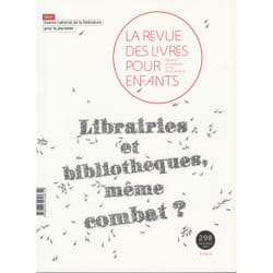 La revue des livres pour enfants n.298 : librairie et bibliothèque, même combat?