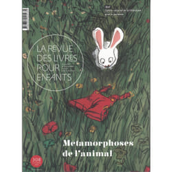La revue des livres pour enfants n.308 : métamorphoses de l'animal